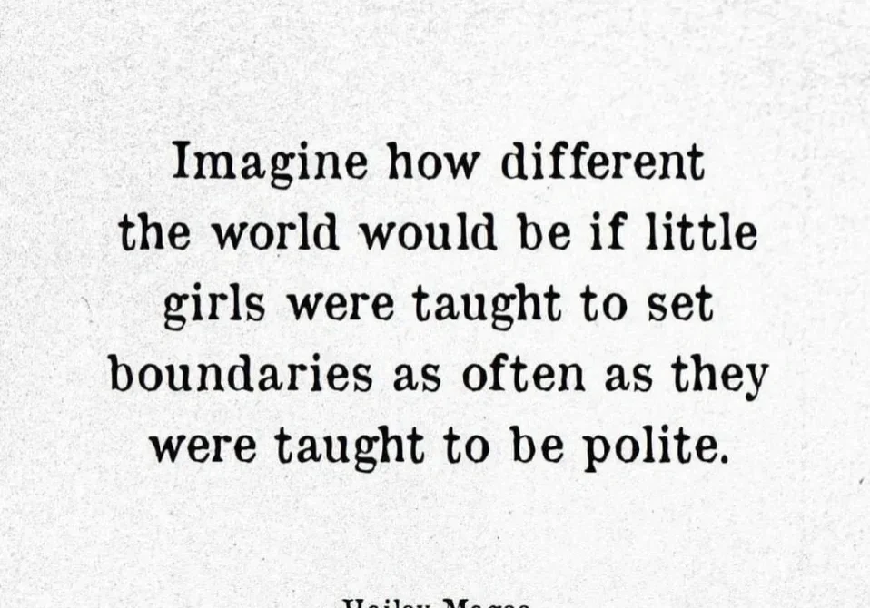Inspirational quote on teaching girls boundaries and politeness.
